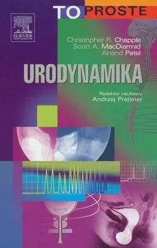 Urodynamika - MacDiarmid Scott A., Anand Patel, Chapple Christopher R.