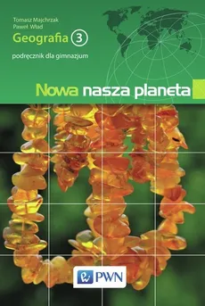 Nowa nasza planeta Geografia 3 Podręcznik - Paweł Wład, Tomasz Majchrzak