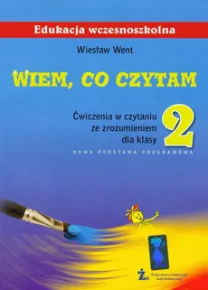 Wiem co czytam 2 Ćwiczenia w czytaniu ze zrozumieniem - Wiesław Went