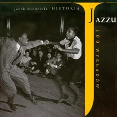 Historia Jazzu 100 wykładów - Jacek Niedziela