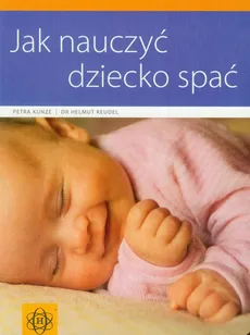 Jak nauczyć dziecko spać - Helmut Keudel, Petra Kunze