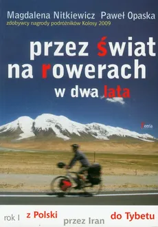 Przez świat na rowerach w dwa lata - Magdalena Nitkiewicz, Paweł Opaska