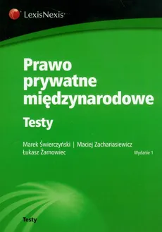Prawo prywatne międzynarodowe Testy - Outlet - Marek Świerczyński, Maciej Zachariasiewicz, Łukasz Żarnowiec