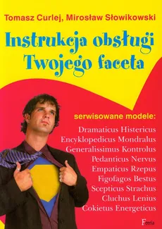 Instrukcja obsługi Twojego faceta - Tomasz Curlej, Mirosław Słowikowski