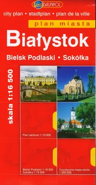 Białystok Bielsk Podlaski Sokółka Plan miasta 1:16 500 - Outlet