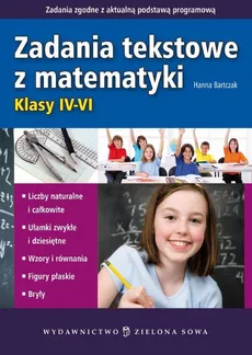Zadania tekstowe z matematyki Klasy IV-VI - Hanna Bartczak