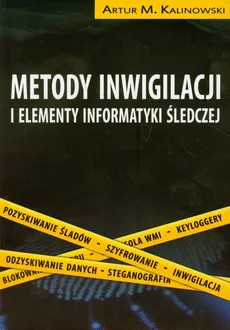 Metody inwigilacji i elementy informatyki śledczej z 2 płytami DVD - Outlet - Kalinowski Artur M.