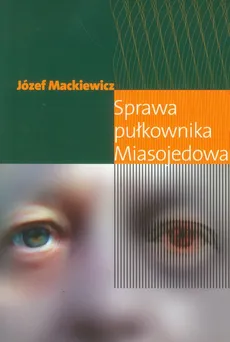 Sprawa pułkownika Miasojedowa - Outlet - Józef Mackiewicz