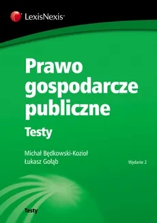 Prawo gospodarcze publiczne Testy - Łukasz Gołąb, Michał Będkowski-Kozioł