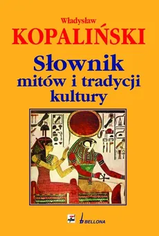 Słownik mitów i tradycji kultury - Władysław Kopaliński