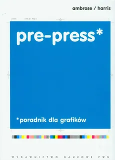 Pre-press Poradnik dla grafików - Gavin Ambrose, Paul Harris