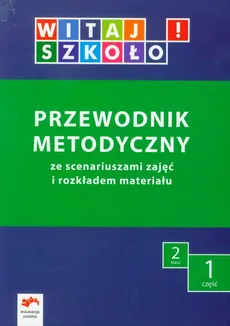 Witaj szkoło! 2 Przewodnik metodyczny Część 1 + CD - Anna Korcz, Elżbieta Kuc, Dorota Zagrodzka