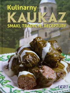 Kulinarny Kaukaz smaki tradycje receptury