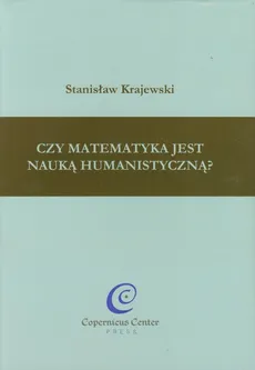 Czy matematyka jest nauką humanistyczną - Outlet - Stanisław Krajewski