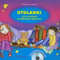 Utulanki czyli piosenki na dziecięce masażyki + CD - Bolesław Kołodziejski