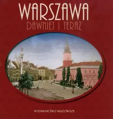 Warszawa dawniej i teraz - Robert Marcinkowski