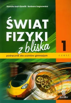 Świat fizyki z bliska Podręcznik Część 1 - Outlet - Barbara Sagnowska, Danuta Szot-Gawlik