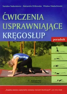 Ćwiczenia usprawniające kręgosłup poradnik - Wiesław Niesłuchowski, Aleksandra Orlikowska, Stanisław Szabuniewicz