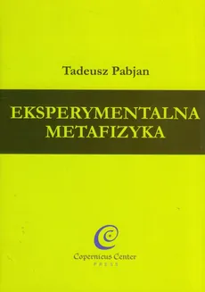 Eksperymentalna metafizyka - Tadeusz Pabjan