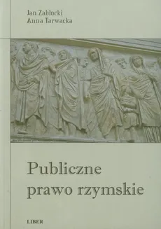 Publiczne prawo rzymskie - Jan Zabłocki, Anna Tarwacka