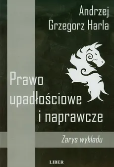 Prawo upadłościowe i naprawcze - Outlet - Harla Andrzej Grzegorz