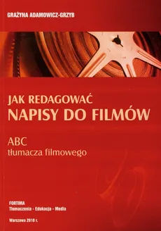 Jak redagować napisy do filmów - Grażyna Adamowicz-Grzyb