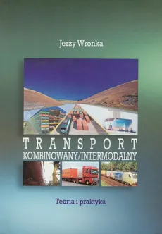 Transport kombinowany / intermodalny - Jerzy Wronka