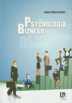 Psychologia biznesu - Adam Ubertowski
