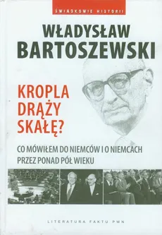 Kropla drąży skałę - Władysław Bartoszewski