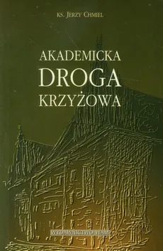 Akademicka Droga Krzyżowa - Jerzy Chmiel
