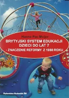 Brytyjski system edukacji dzieci do lat 7 znaczenie reformy z 1988 roku - Outlet - Meijer Pac Hanna