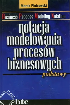 Notacja modelowania procesów biznesowych - Marek Piotrowski
