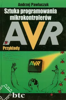 Sztuka programowania mikrokontrolerów AVR - Outlet - Andrzej Pawluczuk