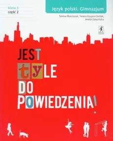 Jest tyle do powiedzenia 3 Język polski Podręcznik Część 2 - Outlet - Teresa Marciszuk, Teresa Kosyra-Cieślak, Aneta Załazińska