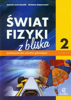 Świat fizyki z bliska Podręcznik Część 2 - Danuta Szot-Gawlik, Barbara Sagnowska