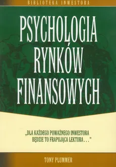 Psychologia rynków finansowych - Tony Plummer