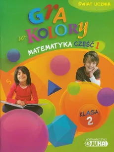 Gra w kolory 2 Matematyka Podręcznik z ćwiczeniami część 1 - Beata Sokołowska