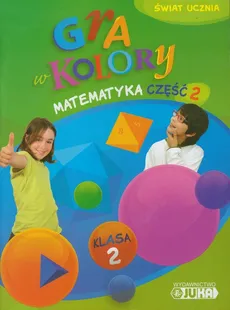 Gra w kolory 2 Matematyka Podręcznik z ćwiczeniami część 2 - Beata Sokołowska