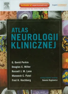 Atlas neurologii klinicznej - Patel Maneesh C., G.David Perkin, Miller Douglas C., Hochberg Fred H., Lane Russell J.M.