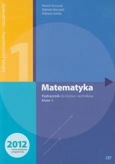 Matematyka 1 podręcznik zakres podstawowy i rozszerzony - Outlet - Elżbieta Kurczab, Marcin Kurczab, Elżbieta Świda