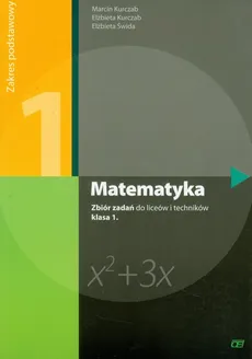 Matematyka 1 Zbiór zadań Zakres podstawowy - Outlet - Elżbieta Kurczab, Marcin Kurczab, Elżbieta Świda