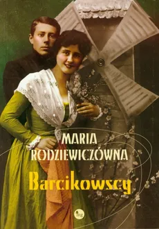 Barcikowscy - Maria Rodziewiczówna