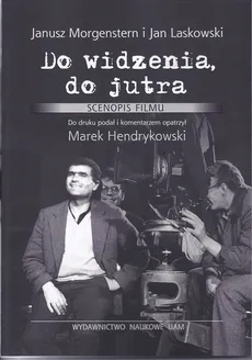 Do widzenia do jutra Scenopis filmu - Janusz Morgenstern, Jan Laskowski