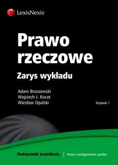 Prawo rzeczowe Zarys wykładu - Adam Brzozowski, Kocot Wojciech J., Wiesław Opalski