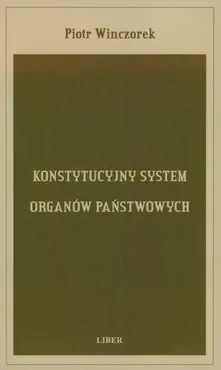 Konstytucyjny system organów państwowych - Piotr Winczorek