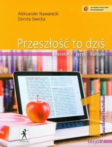 Przeszłość to dziś 1 Podręcznik Część 2 Literatura, język, kultura - Outlet - Aleksander Nawarecki, Dorota Siwicka