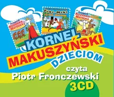 Kornel Makuszyński dzieciom - Kornel Makuszyński