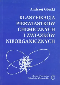 Klasyfikacja pierwiastków chemicznych i związków nieorganicznych - Andrzej Górski