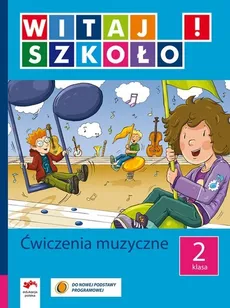 Witaj szkoło! 2 Ćwiczenia muzyczne - Outlet - Joanna Babicka, Alicja Twardowska