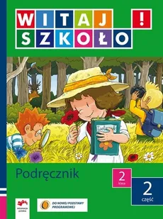 Witaj szkoło! 2 Podręcznik Część 2 - Anna Korcz